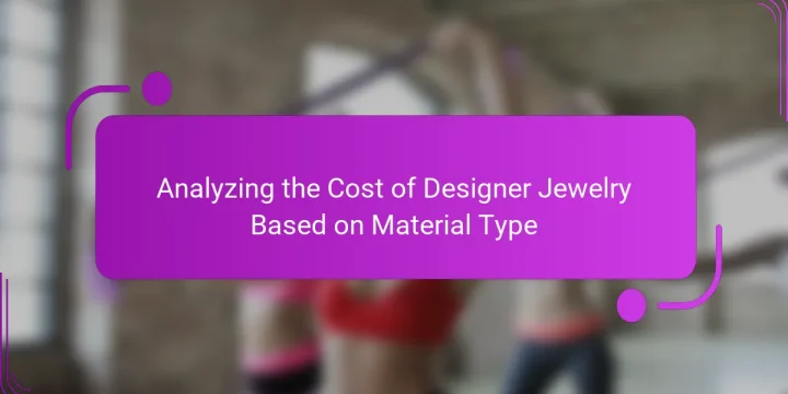 Analyzing the Cost of Designer Jewelry Based on Material Type