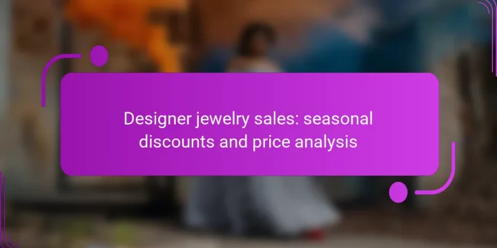 Designer jewelry sales: seasonal discounts and price analysis