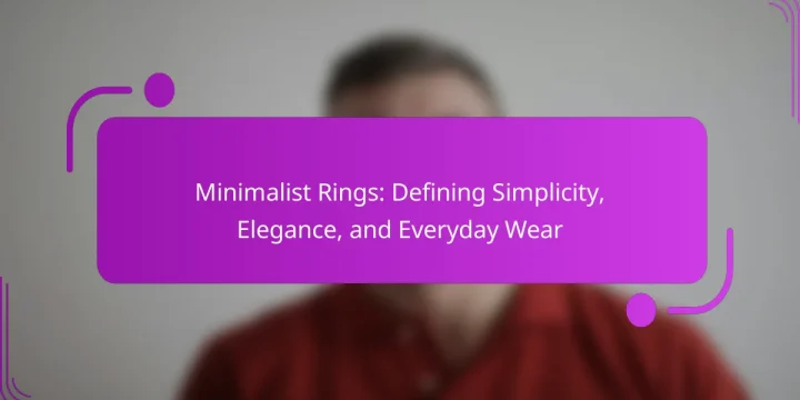 Minimalist Rings: Defining Simplicity, Elegance, and Everyday Wear