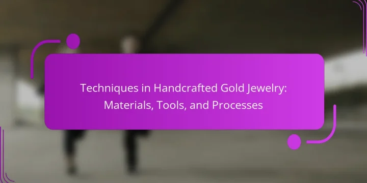 Techniques in Handcrafted Gold Jewelry: Materials, Tools, and Processes