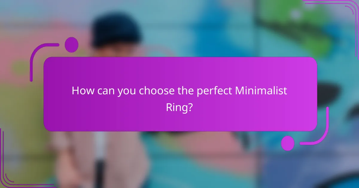 How can you choose the perfect Minimalist Ring?