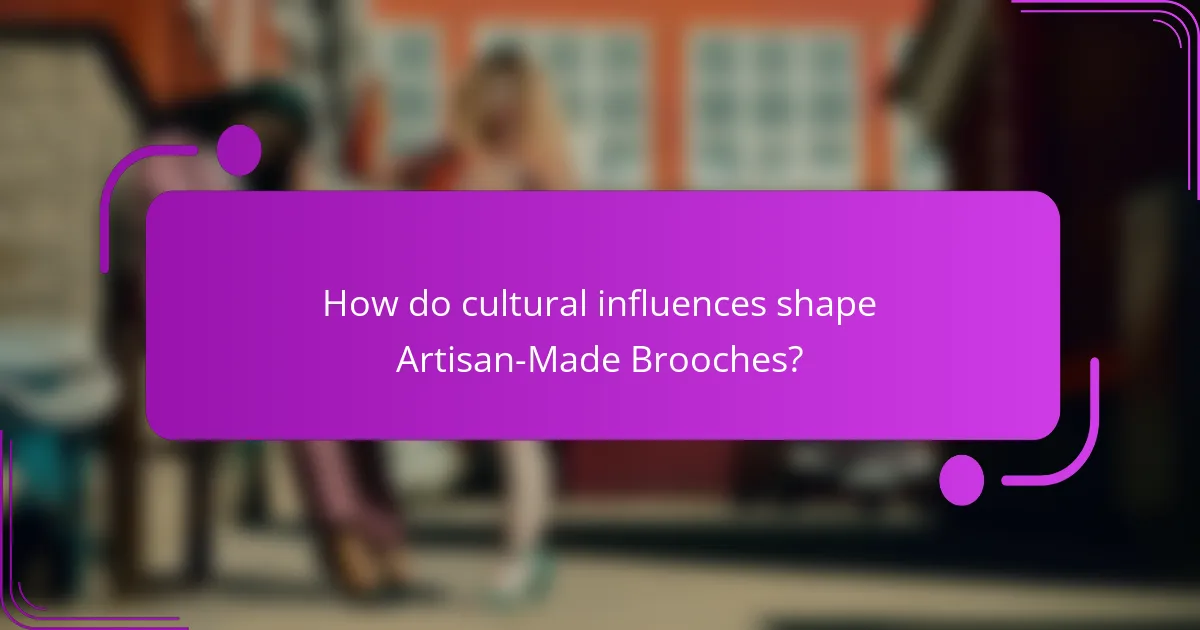How do cultural influences shape Artisan-Made Brooches?