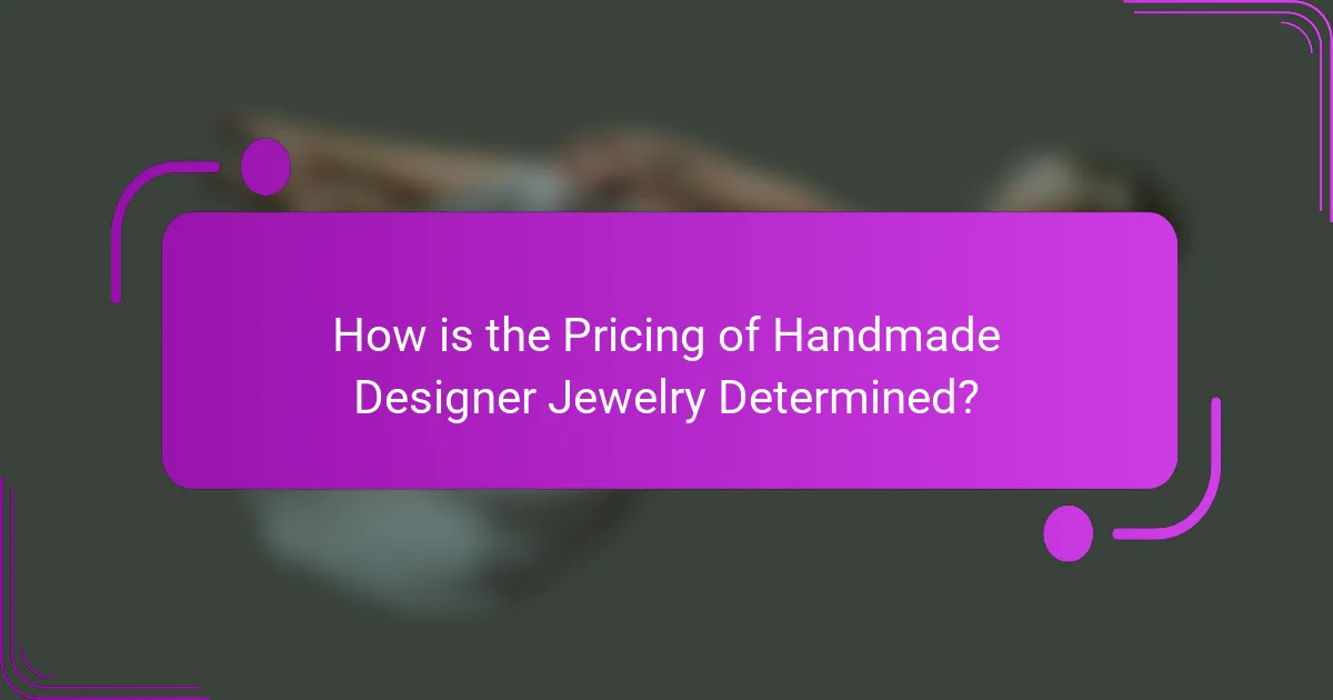 How is the Pricing of Handmade Designer Jewelry Determined?