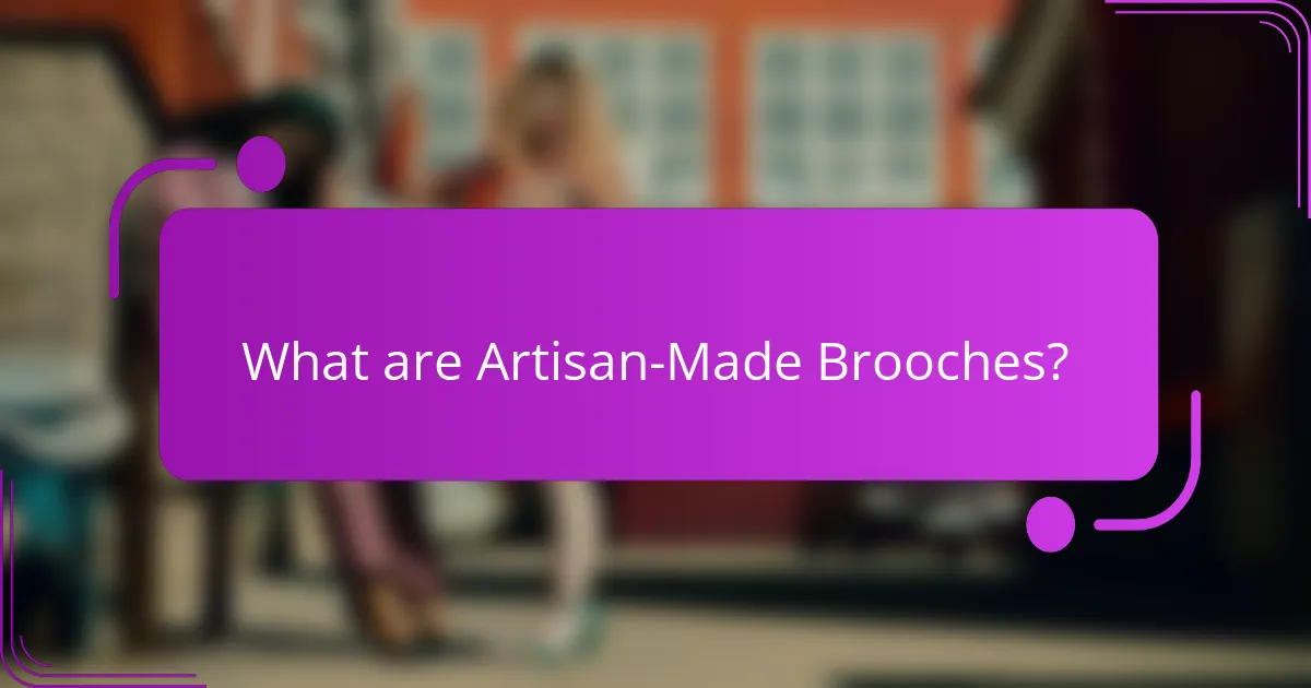 What are Artisan-Made Brooches?