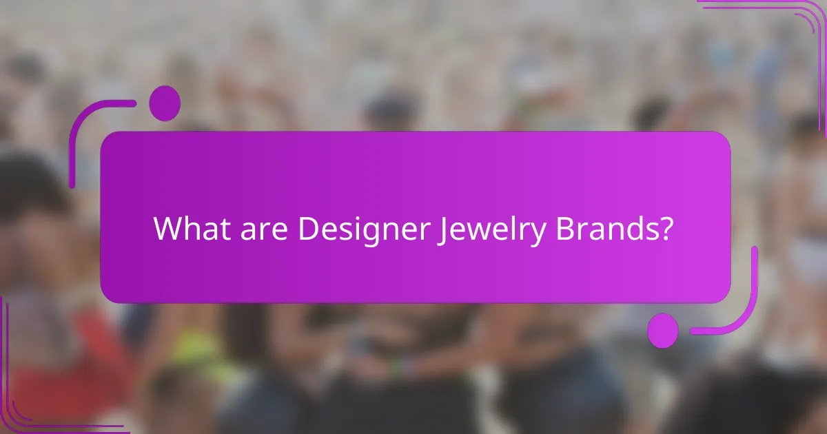 What are Designer Jewelry Brands?
