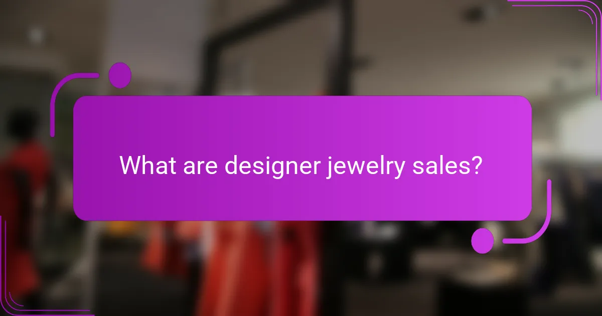 What are designer jewelry sales?