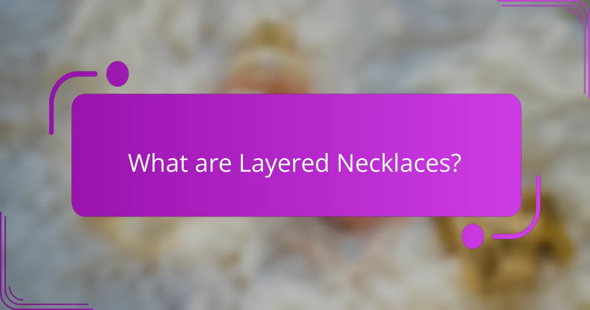 What are Layered Necklaces?