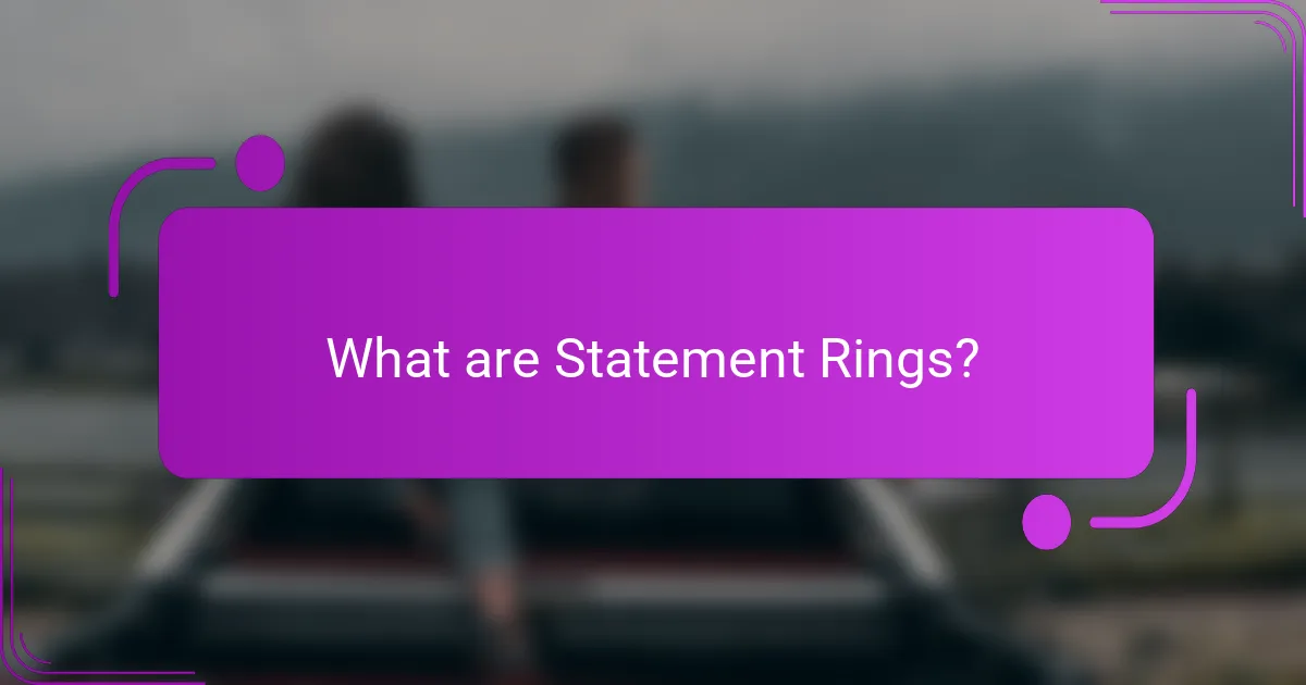 What are Statement Rings?
