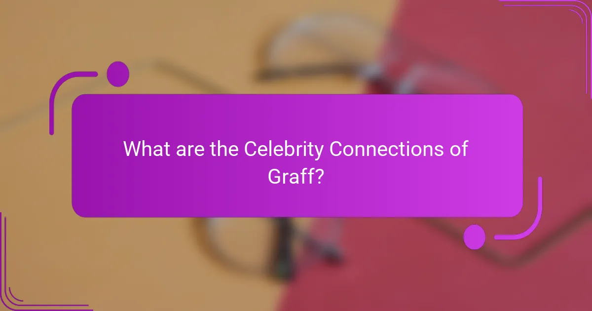 What are the Celebrity Connections of Graff?