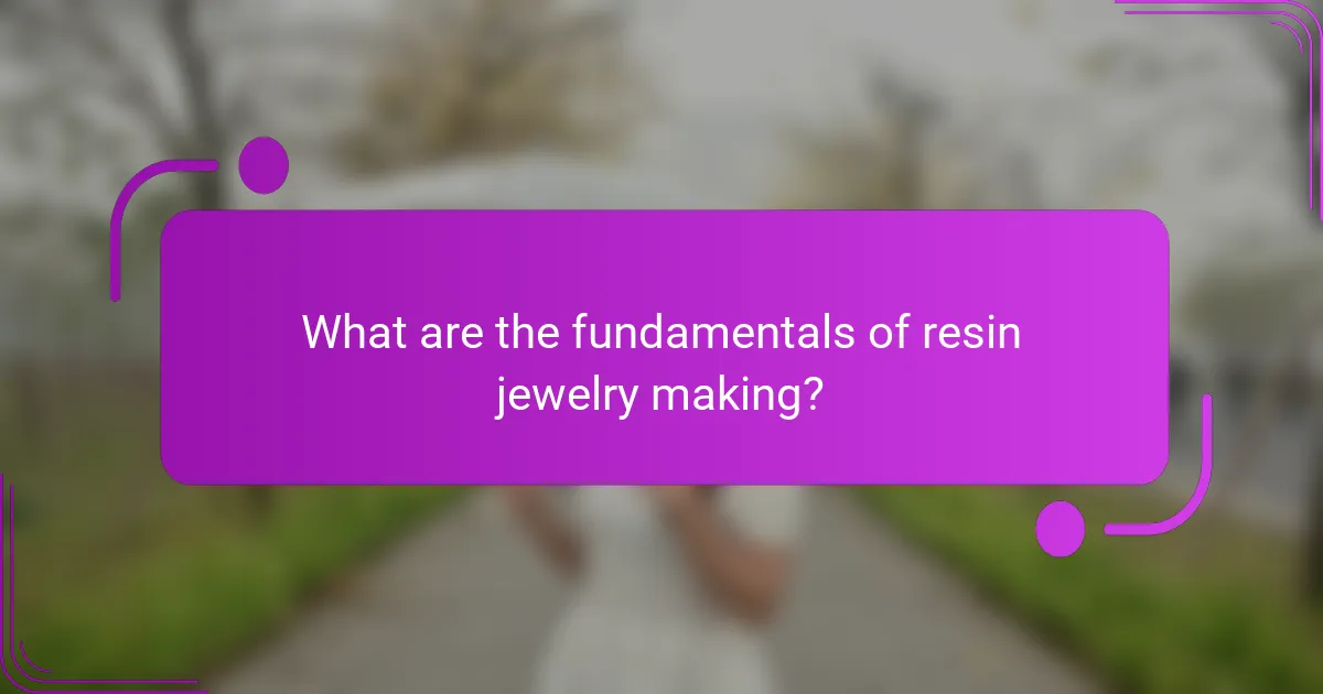 What are the fundamentals of resin jewelry making?
