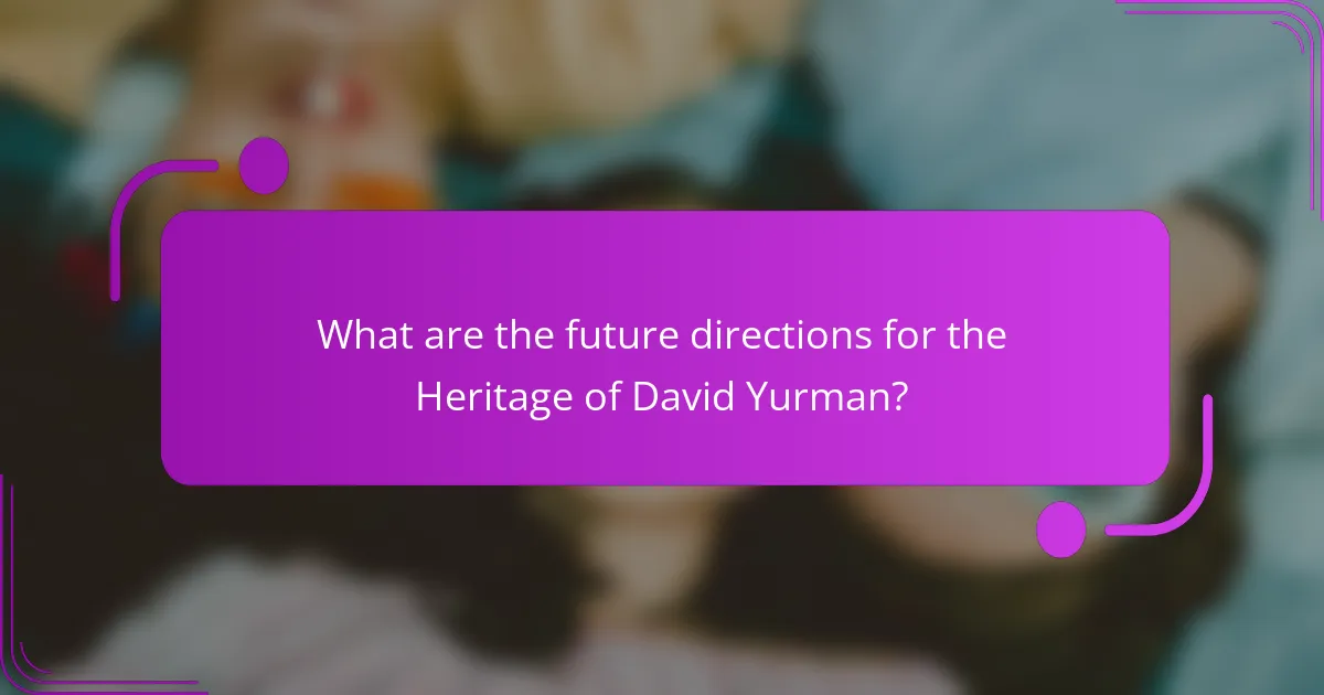 What are the future directions for the Heritage of David Yurman?