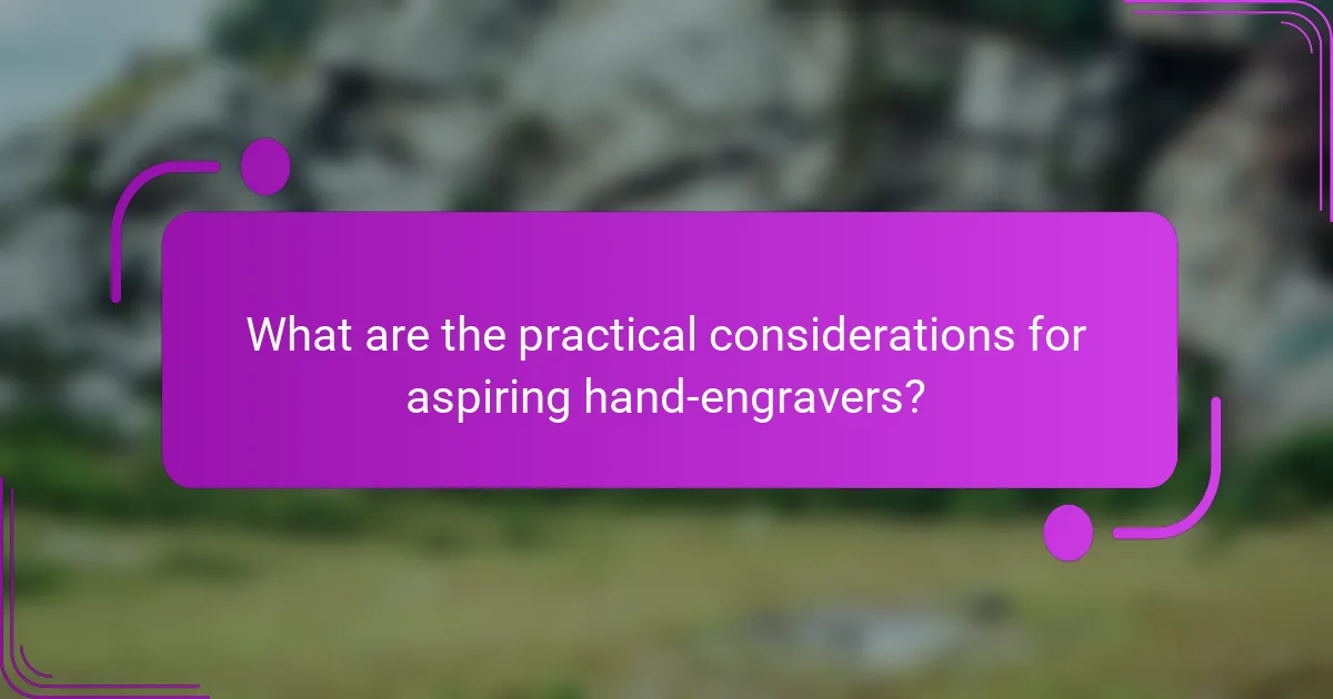 What are the practical considerations for aspiring hand-engravers?
