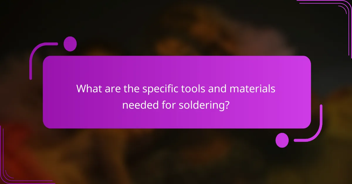 What are the specific tools and materials needed for soldering?