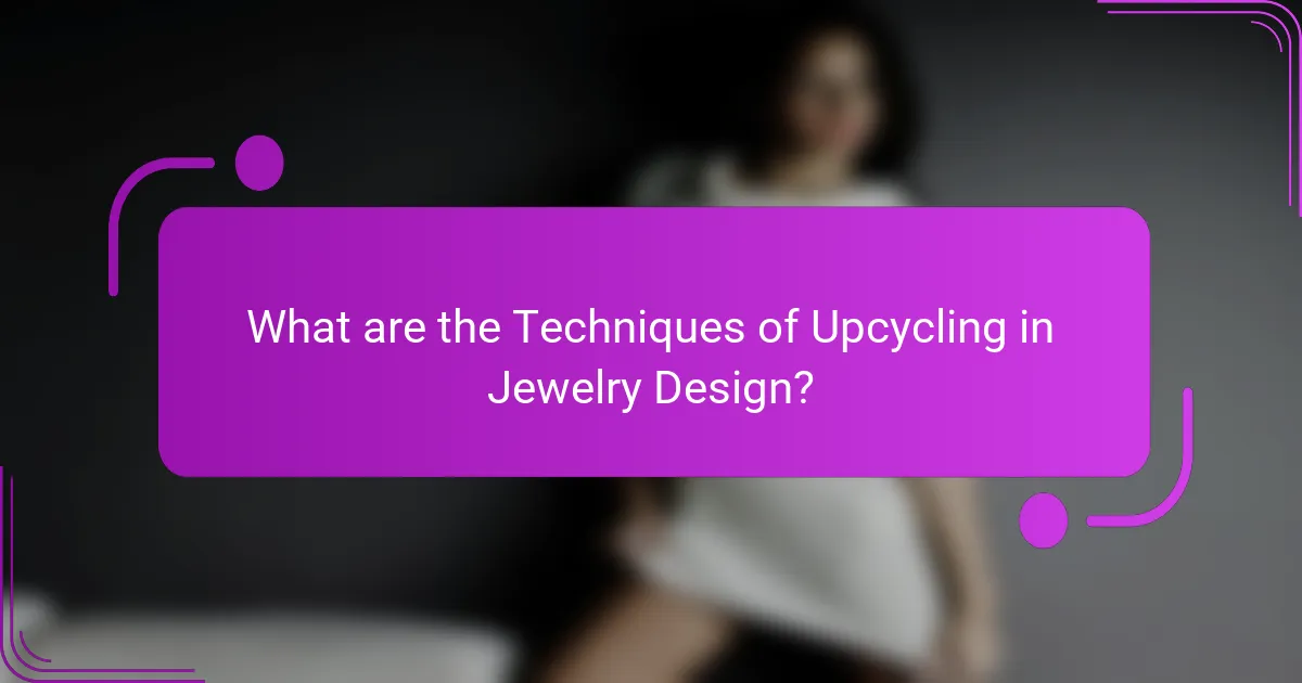 What are the Techniques of Upcycling in Jewelry Design?