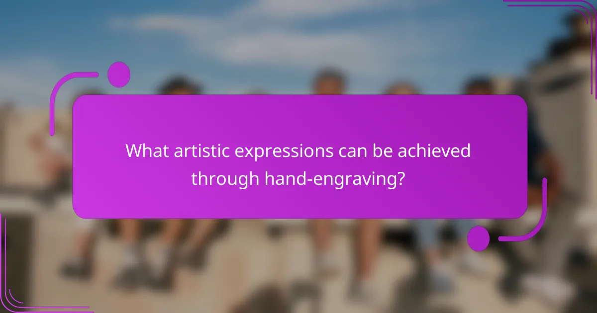 What artistic expressions can be achieved through hand-engraving?
