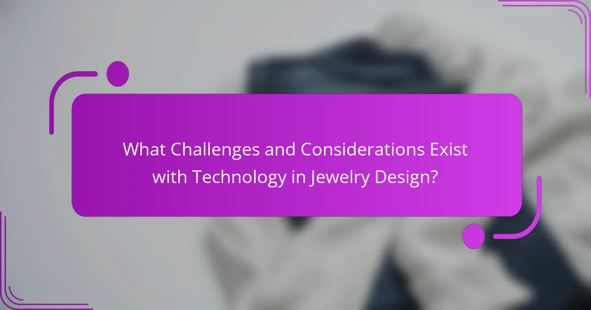 What Challenges and Considerations Exist with Technology in Jewelry Design?