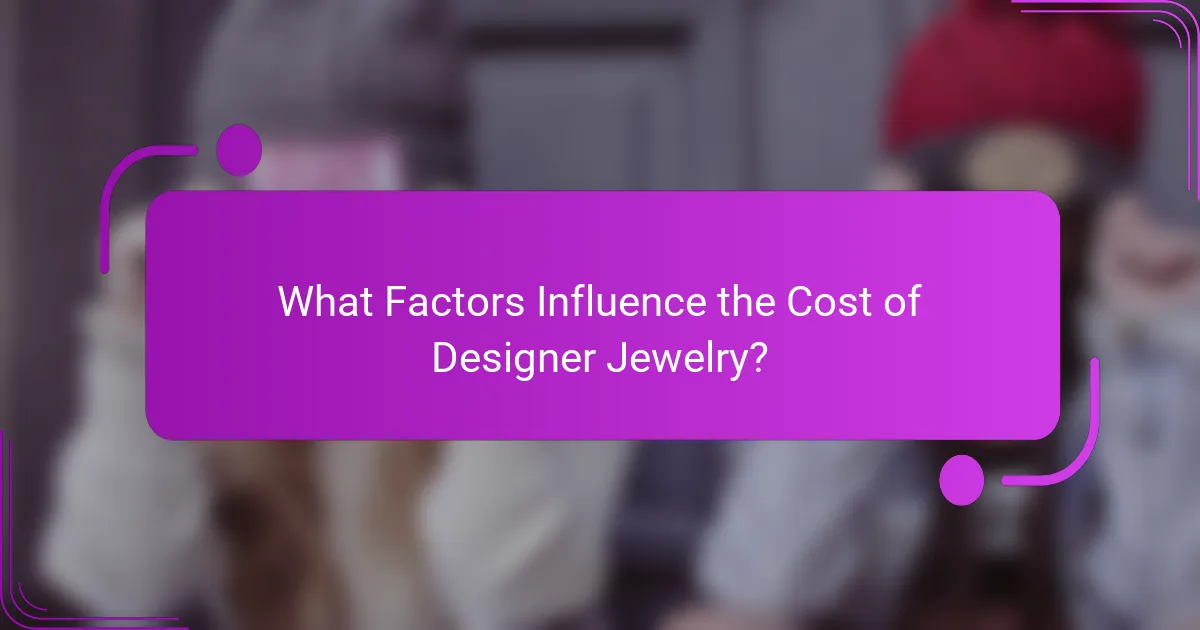 What Factors Influence the Cost of Designer Jewelry?