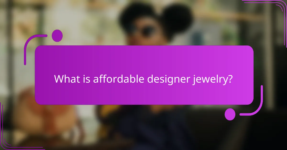 What is affordable designer jewelry?