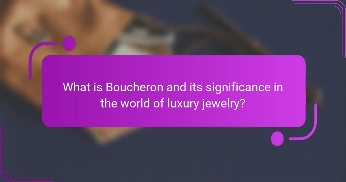 What is Boucheron and its significance in the world of luxury jewelry?