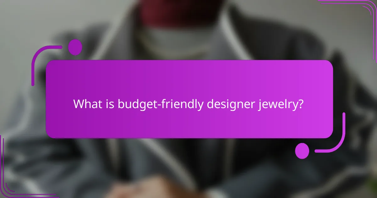 What is budget-friendly designer jewelry?