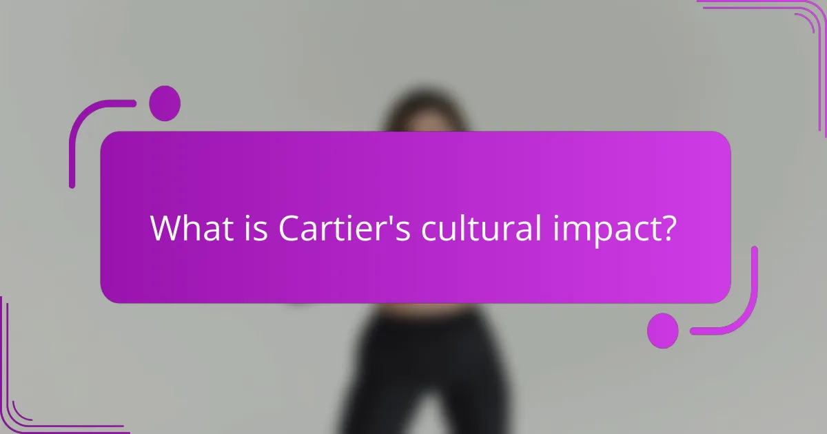 What is Cartier's cultural impact?