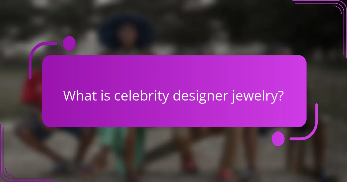 What is celebrity designer jewelry?
