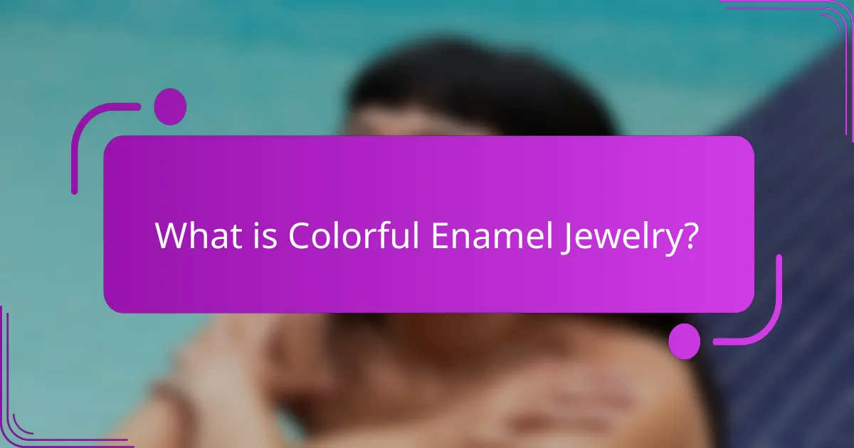 What is Colorful Enamel Jewelry?
