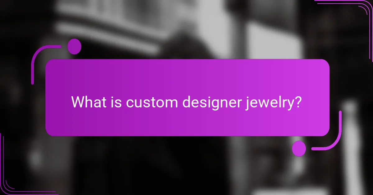 What is custom designer jewelry?
