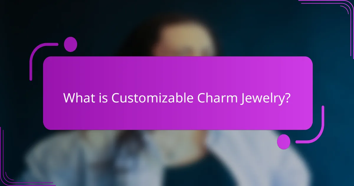 What is Customizable Charm Jewelry?