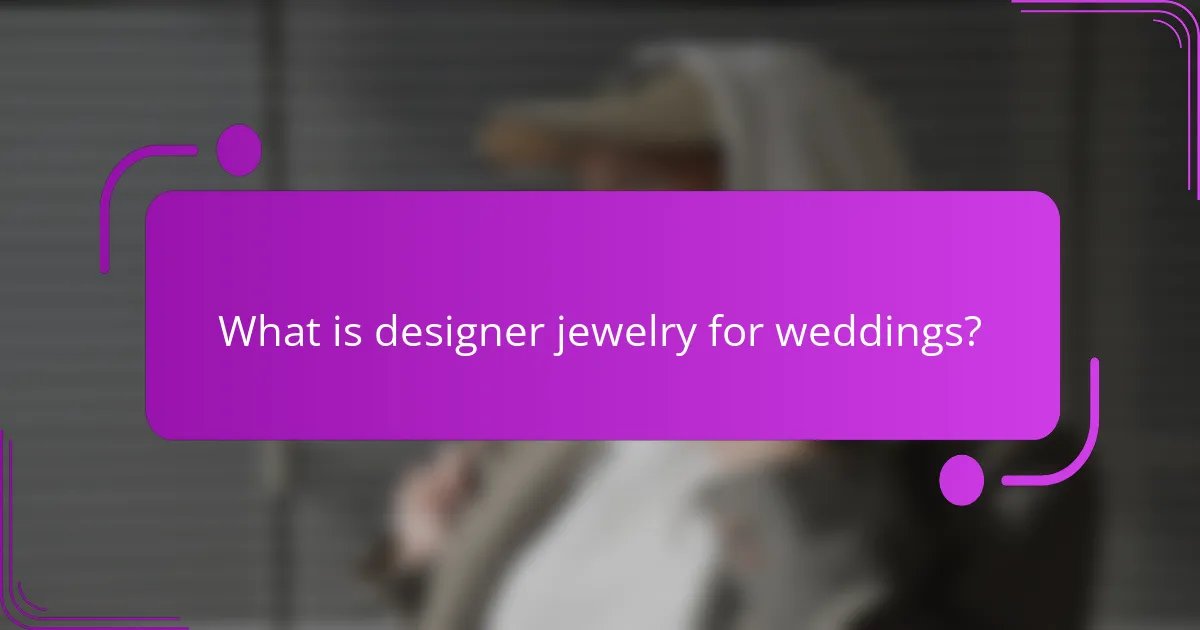 What is designer jewelry for weddings?