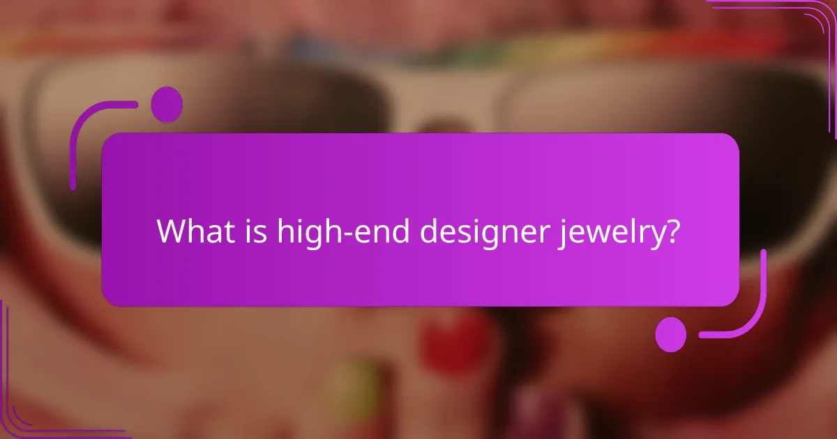 What is high-end designer jewelry?