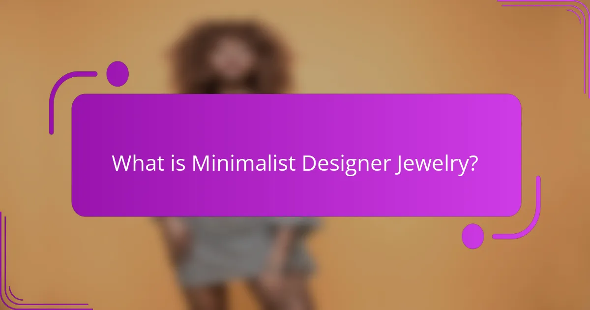 What is Minimalist Designer Jewelry?