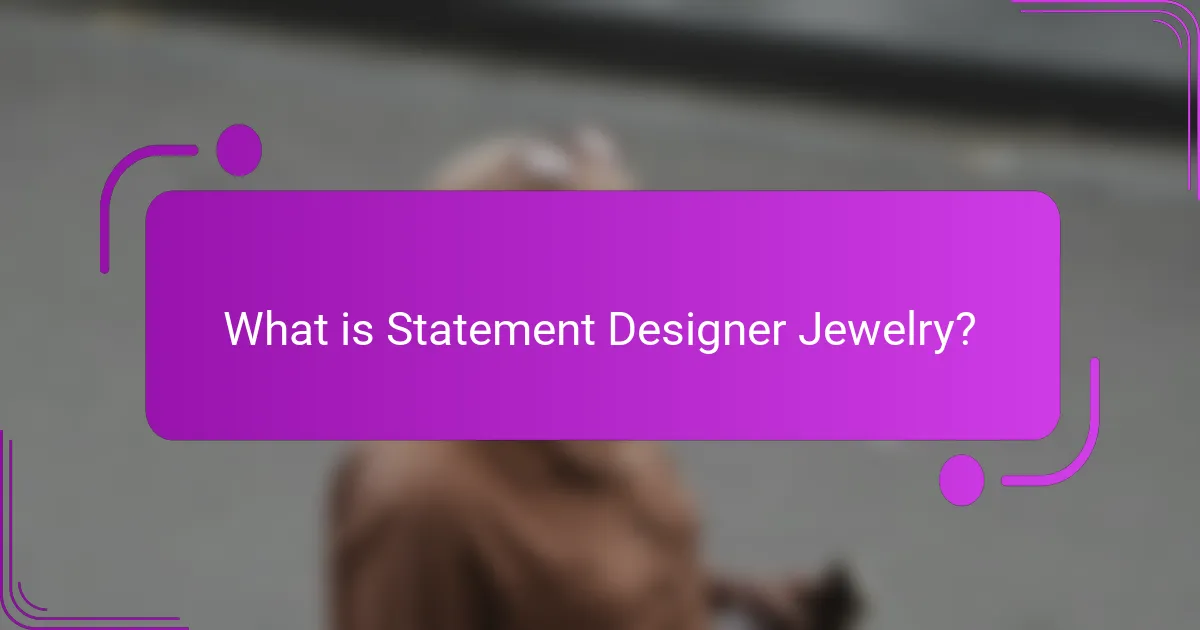 What is Statement Designer Jewelry?