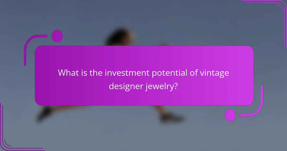 What is the investment potential of vintage designer jewelry?