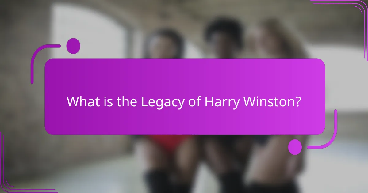 What is the Legacy of Harry Winston?