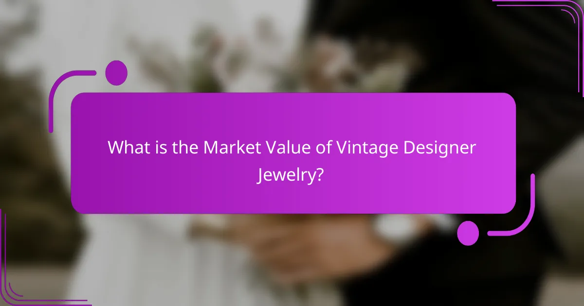 What is the Market Value of Vintage Designer Jewelry?