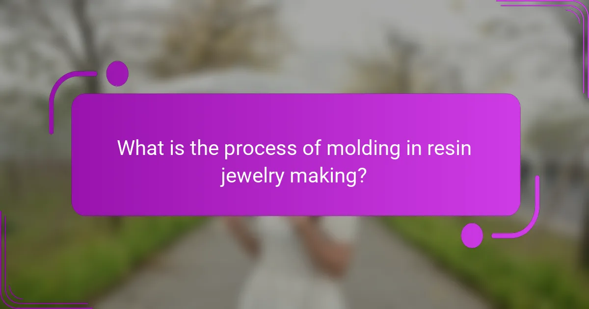 What is the process of molding in resin jewelry making?
