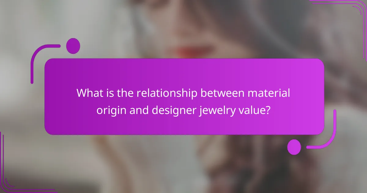 What is the relationship between material origin and designer jewelry value?