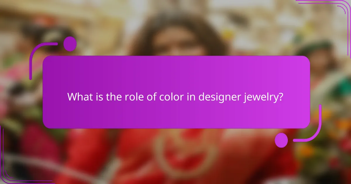 What is the role of color in designer jewelry?