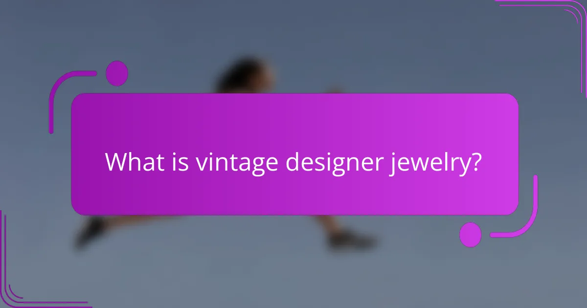 What is vintage designer jewelry?
