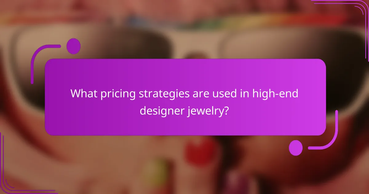 What pricing strategies are used in high-end designer jewelry?