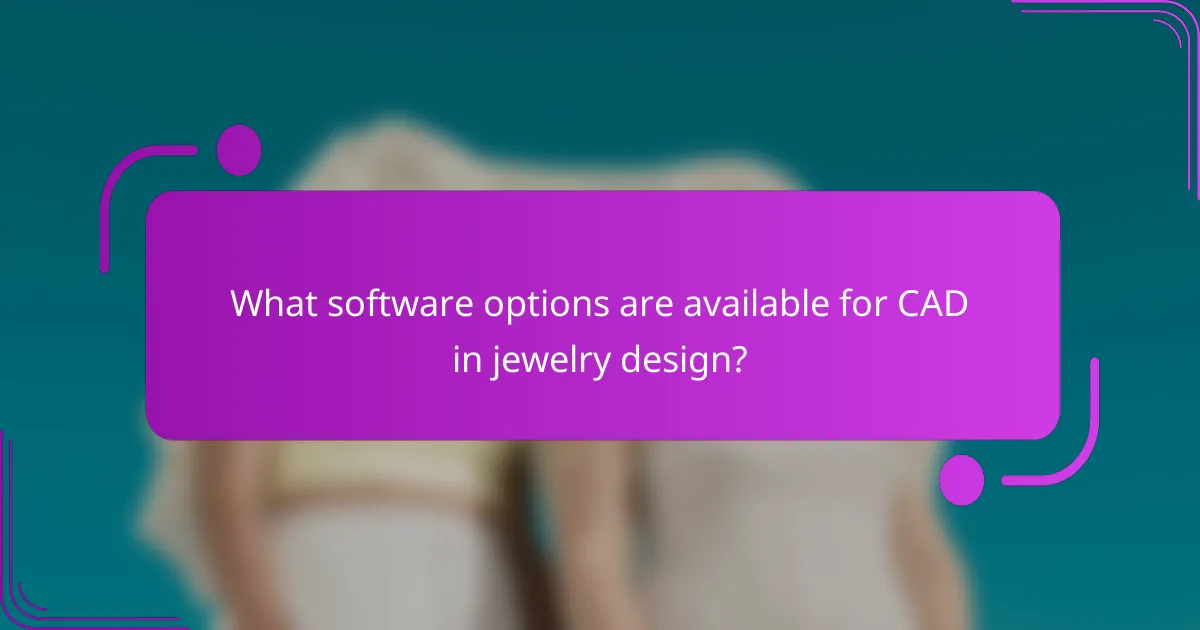 What software options are available for CAD in jewelry design?