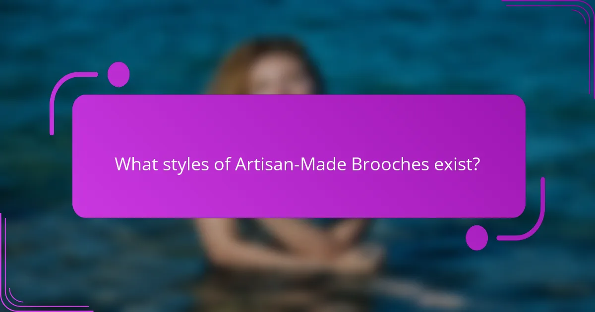 What styles of Artisan-Made Brooches exist?