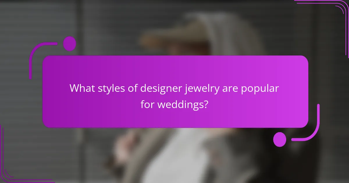 What styles of designer jewelry are popular for weddings?