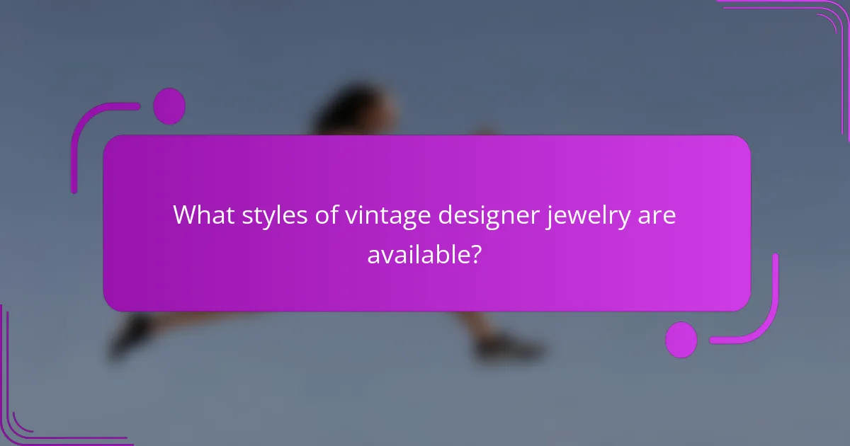What styles of vintage designer jewelry are available?