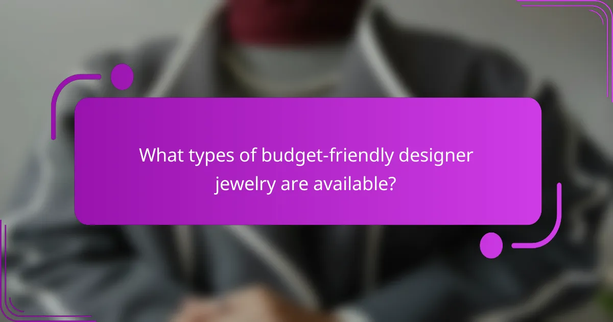 What types of budget-friendly designer jewelry are available?