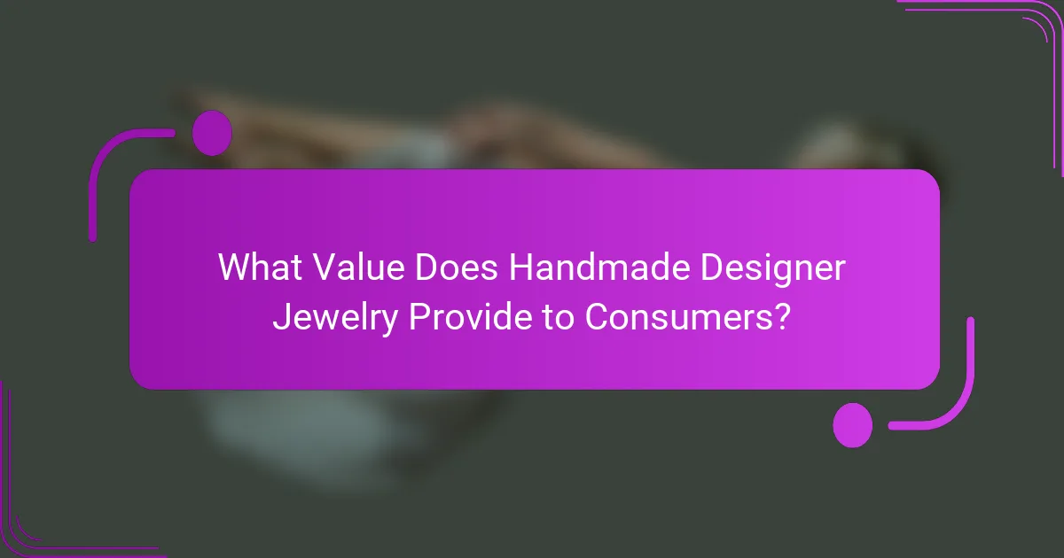 What Value Does Handmade Designer Jewelry Provide to Consumers?
