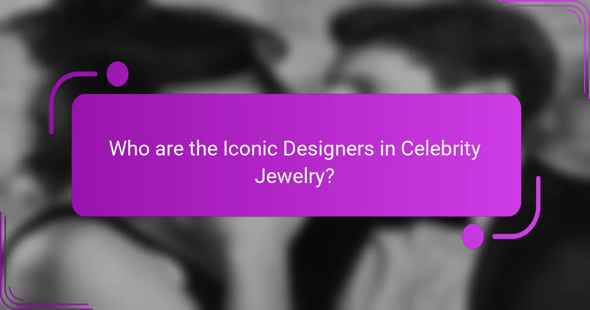 Who are the Iconic Designers in Celebrity Jewelry?